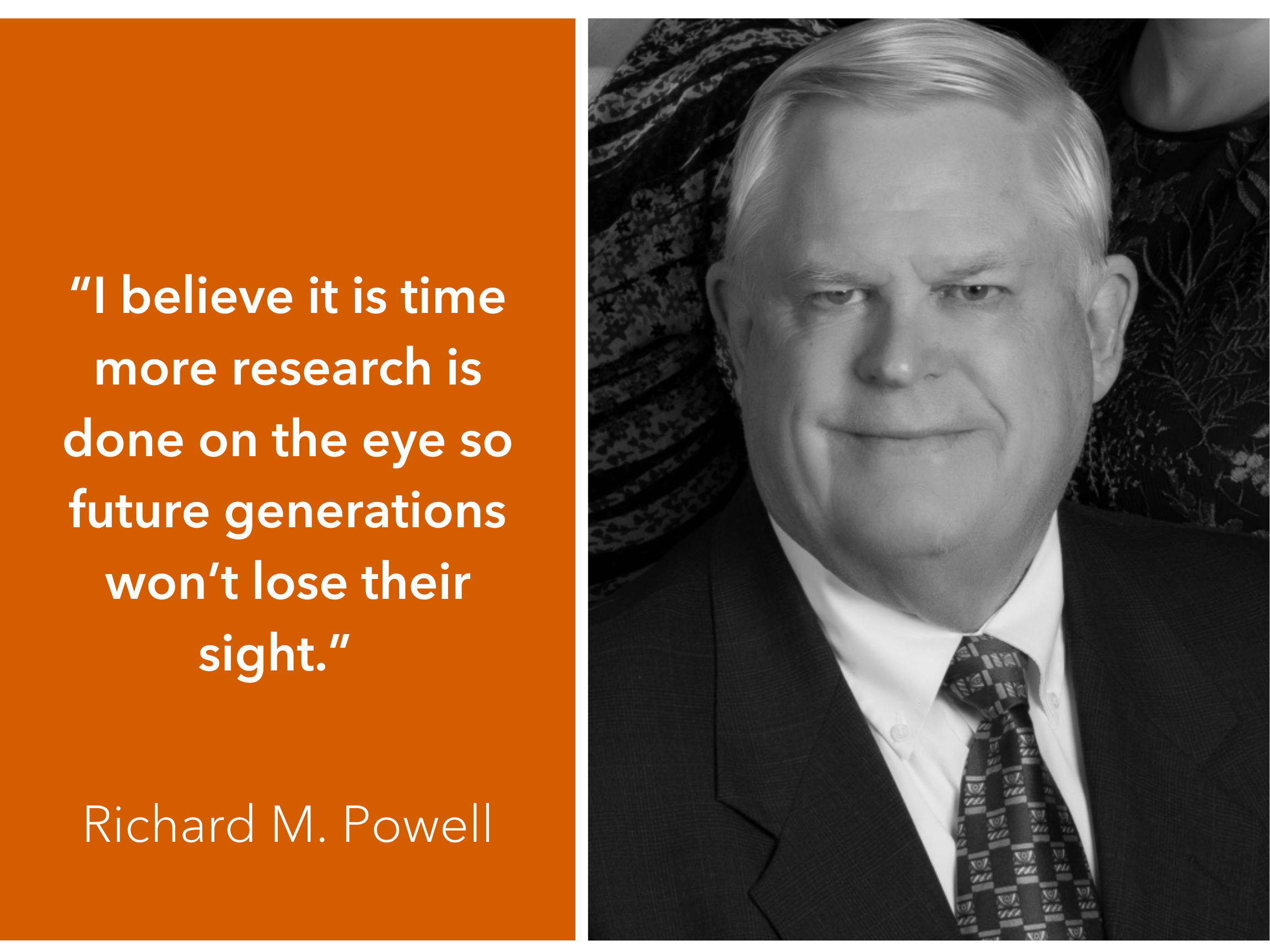 Richard M. Powell with left quote block "I believe it's time more research is done on the eye so future generations won't lose their sight."